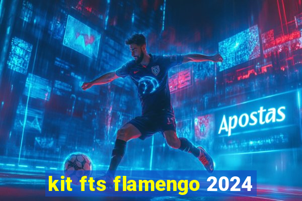 kit fts flamengo 2024